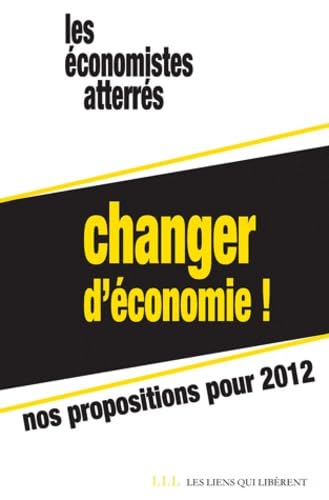 Changer d'économie !: Nos propositions pour 2012 9782918597445