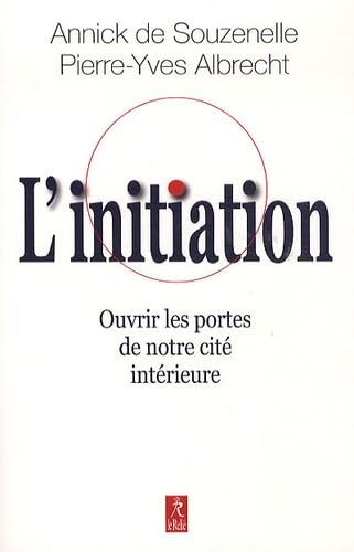 L'initiation: Ouvrir les portes de notre cité intérieure 9782354900816