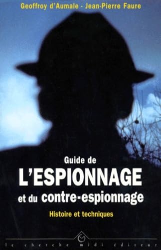Guide De L'Espionnage Et Du Contre-Espionnage. Histoire Et Techniques 9782862744988