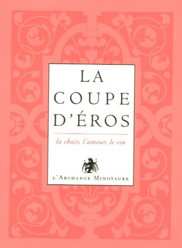 L'or du vin, Tome 1 : La coupe d'Eros : La chair, l'amour, le vin 9782914453677