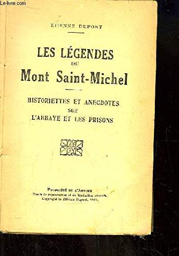 Les Légendes du Mont Saint-Michel. Historiette et anecdotes sur l'Abbaye et les prisons. 3665375017465