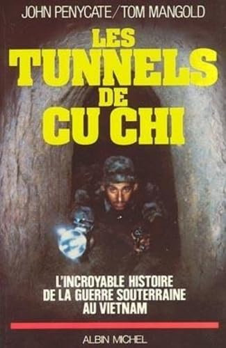 Les Tunnels de Cu Chi - L'incroyable histoire de la guerre souterraine au Vietnam. 9782226025944