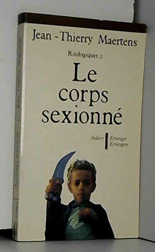 Ritologiques, tome 2 : Le Corps sexionné de Jean-Thierry Maertens ( 30 mars 1978 )