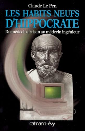 Les habits neufs d'Hippocrate : Du medecin artisan au medecin ingenieur 9782702128886