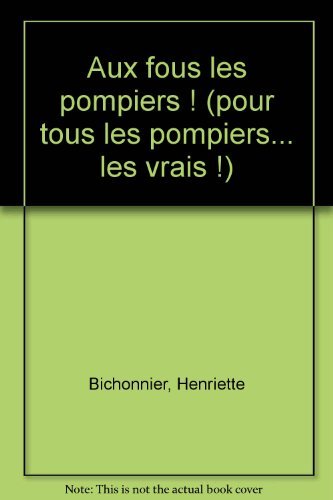 Aux fous les pompiers ! 9782070592159