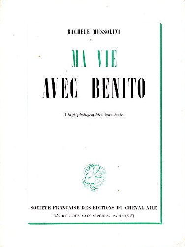 Rachele Mussolini. Ma vie avec Benito