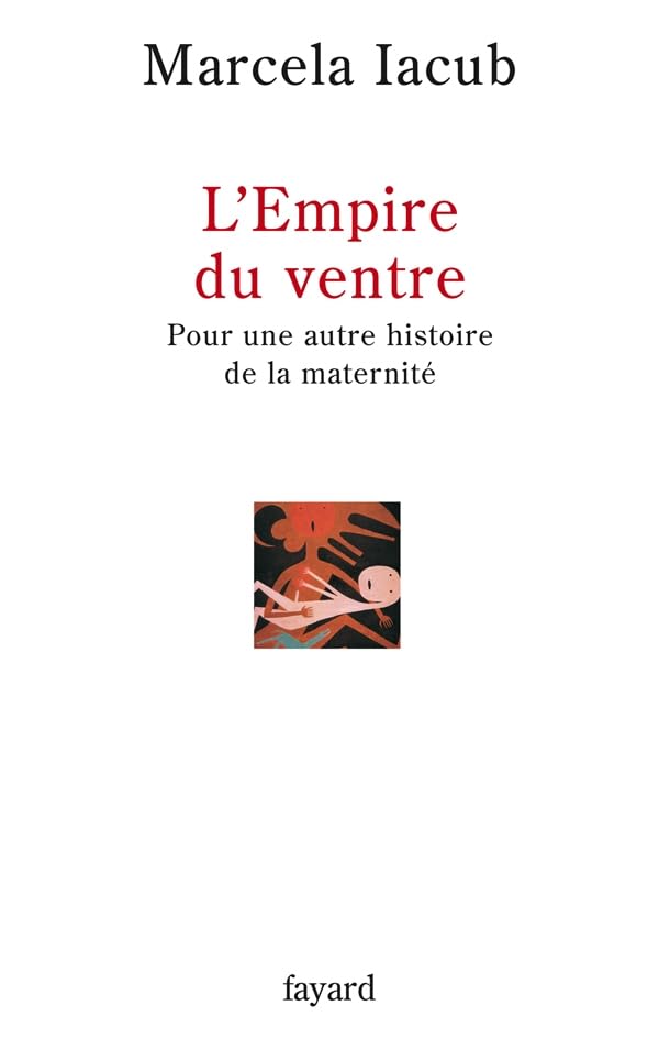 L'Empire du ventre: Pour une autre histoire de la maternité 9782213621180