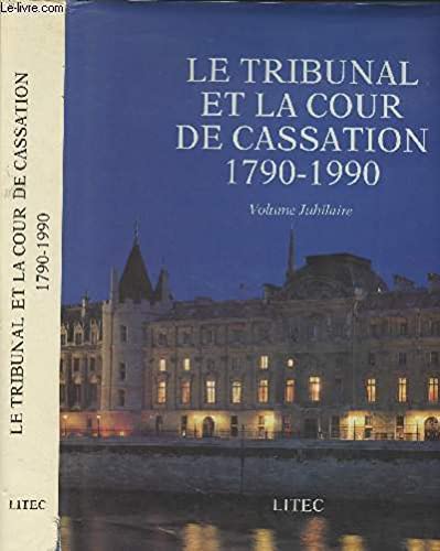 Le tribunal et la cour de cassation, 1790-1990 (ancienne édition) 9782711110773