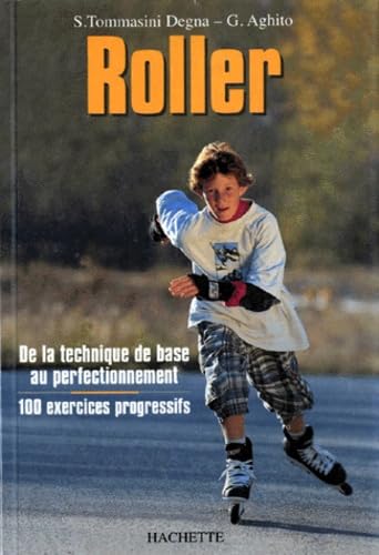 Roller. De la technique de base au perfectionnement. 100 exercices progressifs. 9782012362840