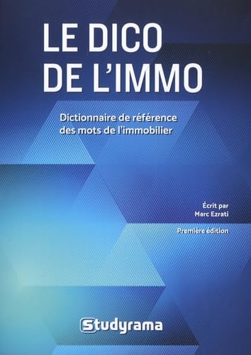 Le dico de l'immo: Dictionnaire de référence des mots de l'immobilier 9782759049585