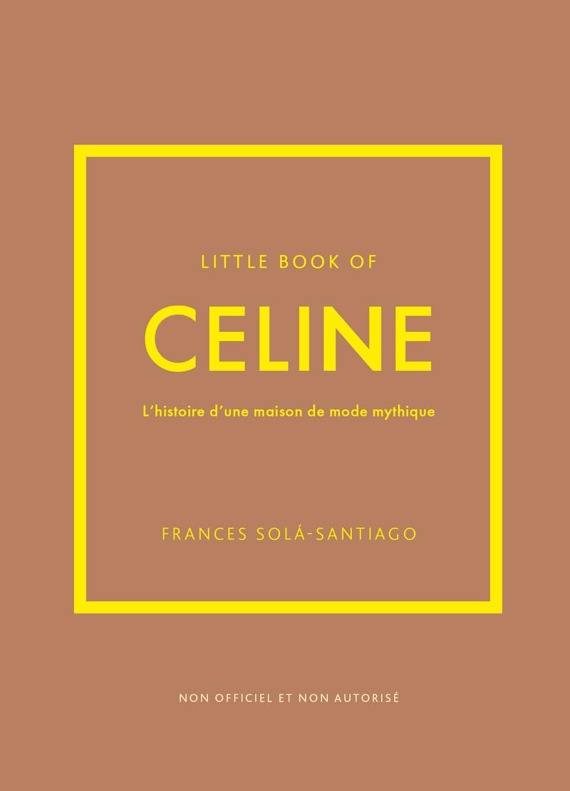 Little Book of Céline - L'histoire d'une maison de mode mythique (version française) 9782809921502