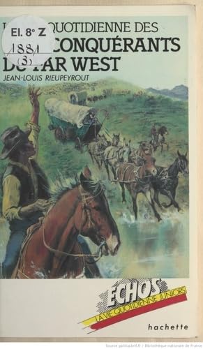 La vie quotidienne des conquérants du Far West 9782010092336
