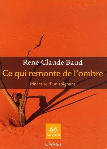 Ce qui remonte de l'ombre: Itinéraire d'un soignant 9782227475694