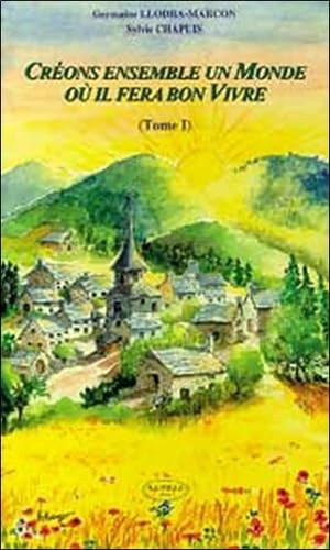 Créons ensemble un monde où il fera bon vivre 9782842431068