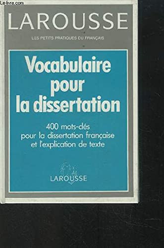 Vocabulaire Pour La Dissertation. 400 Mots-Cles Pour La Dissertation Francaise Et L'Expliquation De Texte 9782038000160
