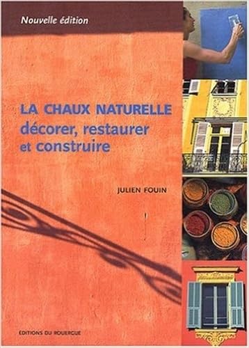 La Chaux naturelle : Décorer, restaurer et construire 9782841565603