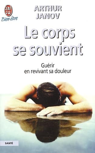 Le corps se souvient : Guérir en revivant sa douleur 9782290320266
