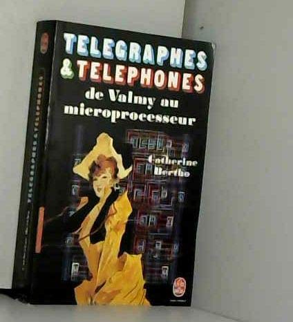 Télégraphes & Téléphones De Valmy Au Microprocesseur 9782253028321