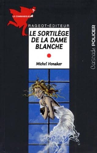 Le Commandeur : Le Sortilege De La Dame Blanche 9782700225082