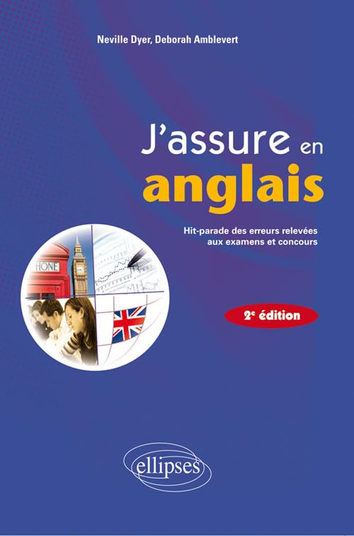 J'assure en anglais: Hit-parade des erreurs relevées aux examens et concours 9782729866846