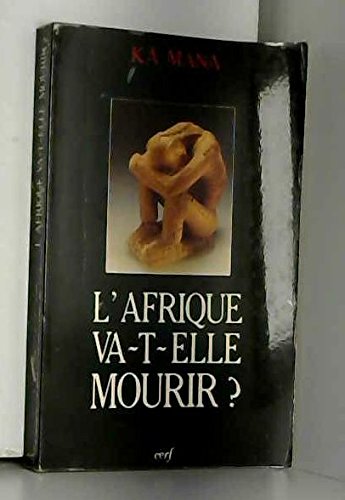 L'afrique va-t-elle mourir ? : bousculer l'imaginaire africain : essai d'éthique politique 9782204043991