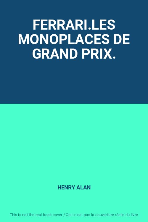 FERRARI.LES MONOPLACES DE GRAND PRIX.