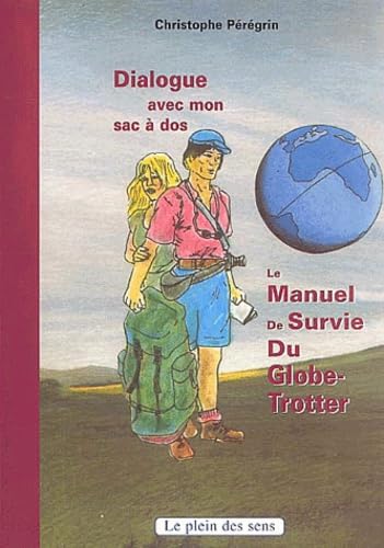 Dialogue avec mon sac à dos.: Le manuel de survie du globe-trotter 9788790493622