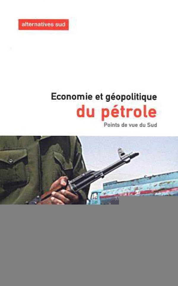Alternatives Sud, Volume 10 N° 2/2003 : Economie et géopolitique du pétrole 9782747552233