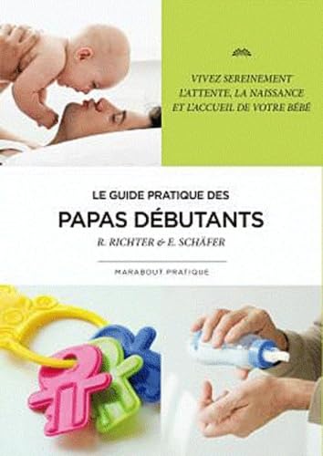 Le guide pratique des papas débutants 9782501065962