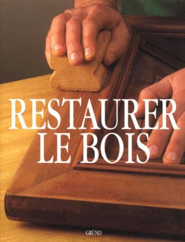 Restaurer le bois 9782700020892