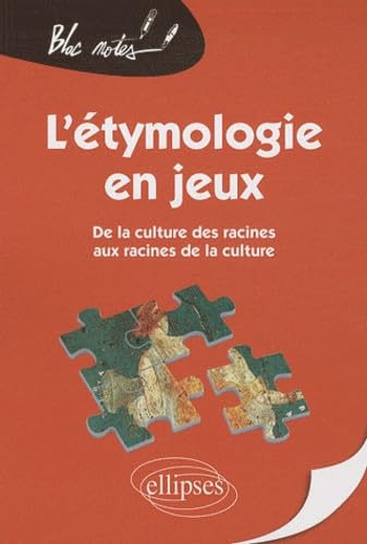L'étymologie en jeux, De la culture des racines aux racines de la culture 9782729860516