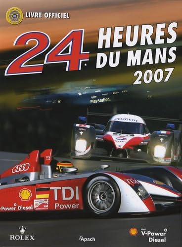 24 Heures du Mans 2007: Le livre officiel de la plus grande course d'endurance du monde 9782930354446