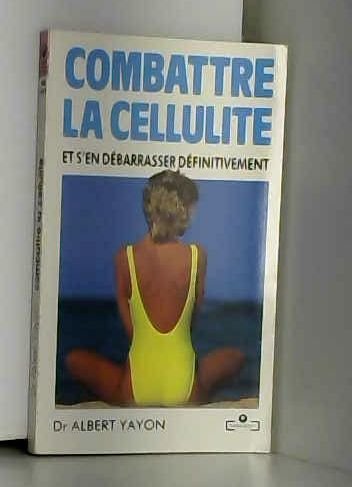 Combattre la cellulite-- et s'en débarrasser définitivement 9782501013482