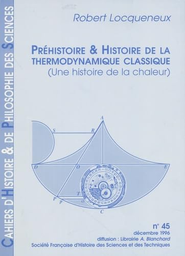 Cahiers d'Histoire et de Philosophie des Sciences, N 45. Prehistoire et Histoire de la Thermodynami 9782847880588