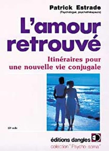 L'Amour retrouvé : Itinéraire pour une nouvelle vie sentimentale 9782703303664
