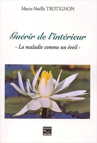 Guérir de l'intérieur. : La maladie comme un éveil 9782748009194