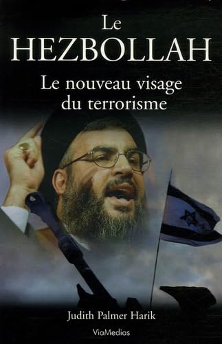 Le Hezbollah: Le nouveau visage du terrorisme 9782849640074