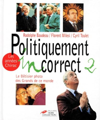 Politiquement incorrect : Le bêtisier des grands de ce monde / Les années Chirac 9782258048409