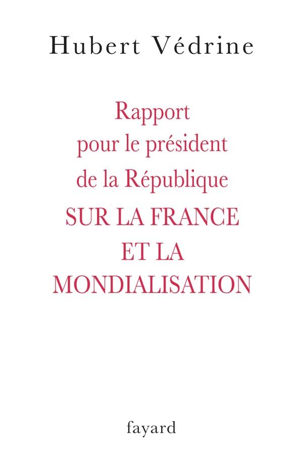 Rapport pour le président de la République SUR LA FRANCE ET LA MONDIALISATION 9782213635712