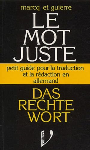 Das rechte Wort: Le mot juste Petit guide pour la traduction et la rédaction en allemand 9782711774029