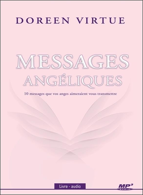 Messages angéliques - 10 messages que vos anges aimeraient vous transmettre - Livre audio CD MP3 9782897365691