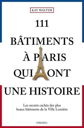 111 Bâtiments à Paris qui ont une histoire 9783740810252