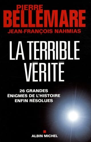 La Terrible Vérité: 26 grandes énigmes de l'histoire enfin résolues 9782226186799