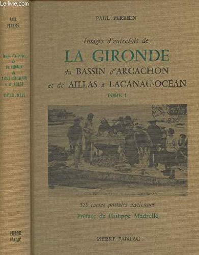 Images d'autrefois de la Gironde, du Bassin d'Arcachon et de Aillas à Lacanau-Océan - Tome I