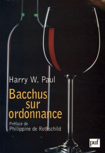 Bacchus sur ordonnance: La médecine par le vin, de la Belle Epoque au "Paradoxe français" 9782130545217