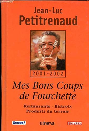 Mes bons coups de fourchette :Restaurants - Bistrots - Produits du terroir 9782830706154