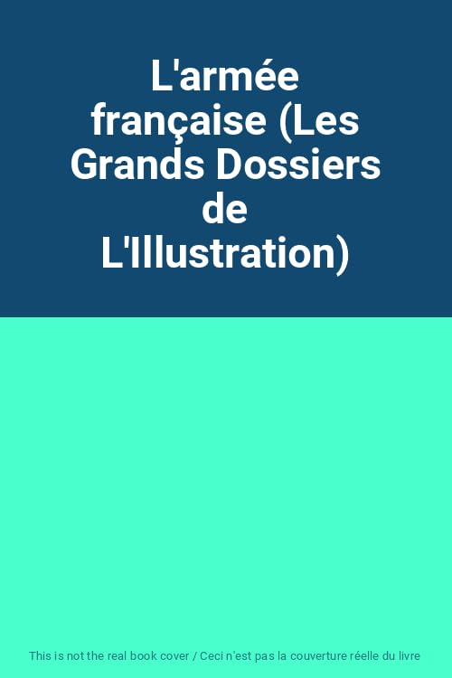 L'armée française (Les Grands Dossiers de L'Illustration)