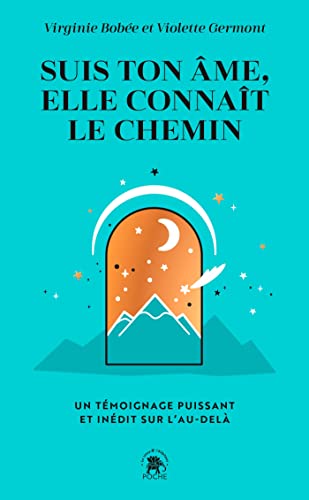 Suis ton âme, elle connaît le chemin: Un témoignage puissant et inédit sur l'au-delà 9782017200208