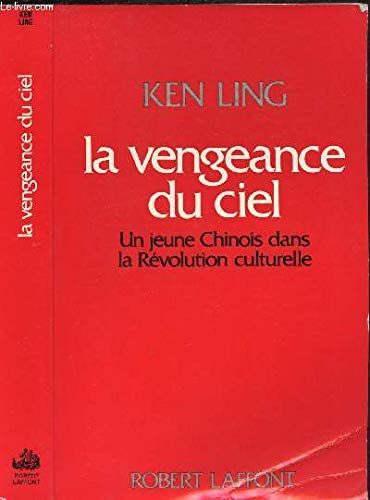 La vengeance du ciel / un jeune chinois dans la revolution culturelle 9782221006245