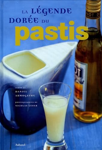 La légende dorée du Pastis 9782700603675